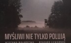 Dom Gdański - Otwarcie wystawy malarstwa Ryszarda Czwarnoga i fotografii na płótnie Andrzeja Wierzbieńca pt. &quot;Myśliwi nie tylko polują&quot;.